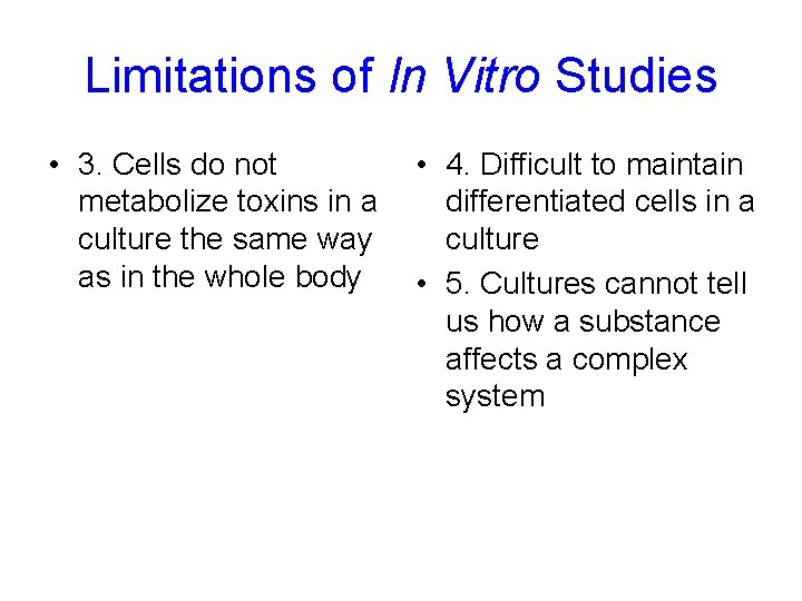 Limitations of In Vitro Studies • 3. Cells do not metabolize toxins in a