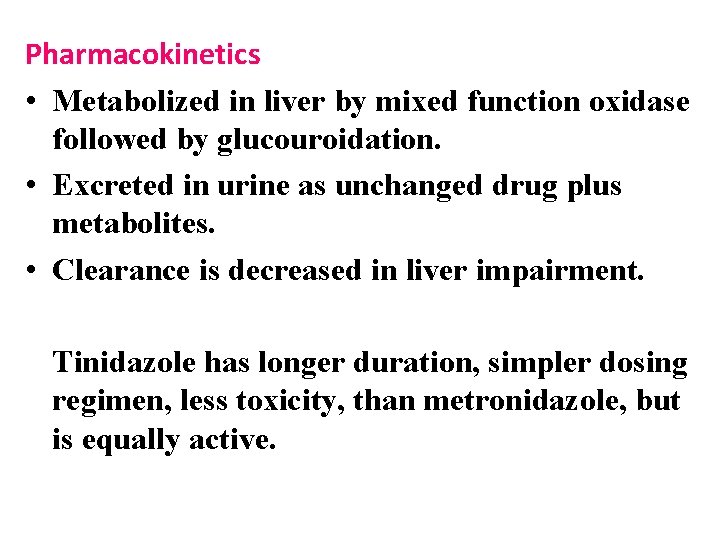 Pharmacokinetics • Metabolized in liver by mixed function oxidase followed by glucouroidation. • Excreted