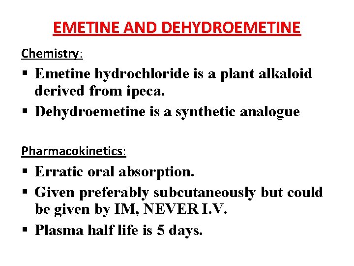 EMETINE AND DEHYDROEMETINE Chemistry: § Emetine hydrochloride is a plant alkaloid derived from ipeca.