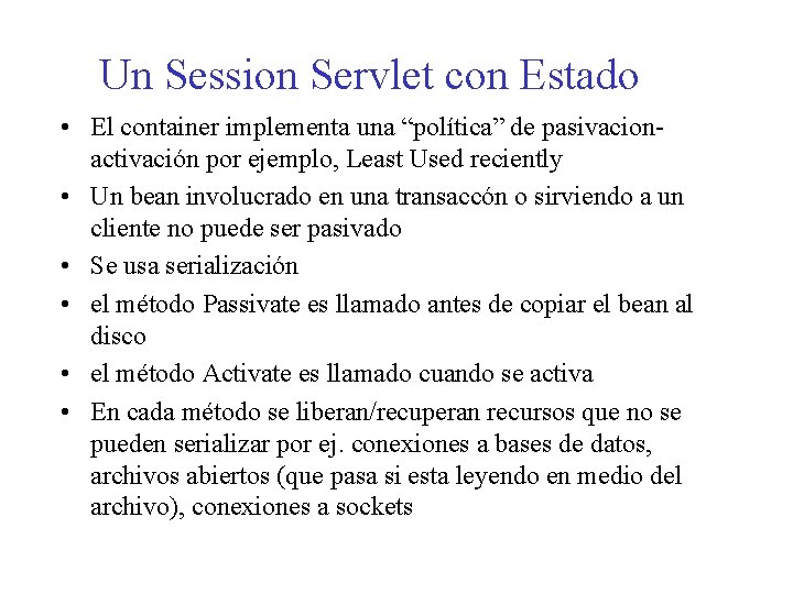 Un Session Servlet con Estado • El container implementa una “política” de pasivacionactivación por
