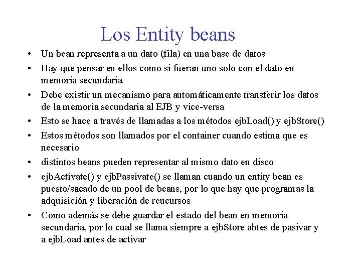 Los Entity beans • Un bean representa a un dato (fila) en una base