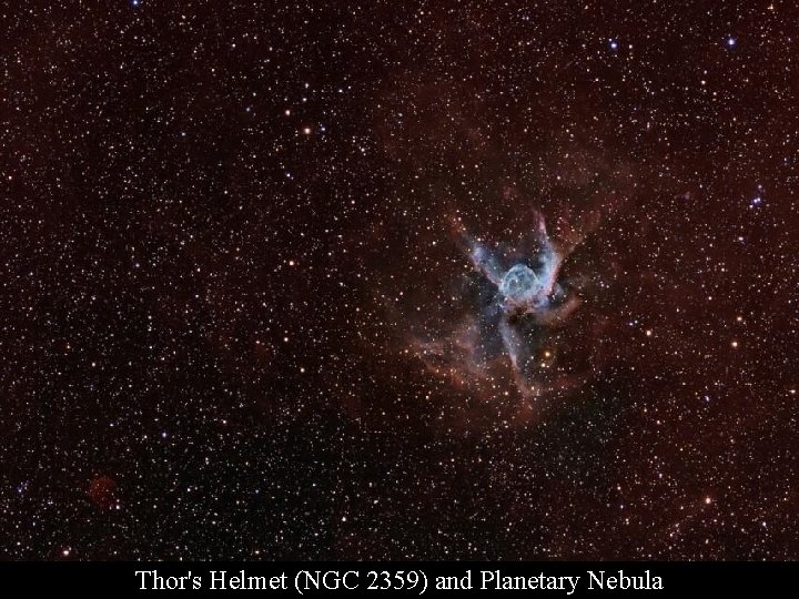 Thor's Helmet (NGC 2359) and Planetary Nebula 
