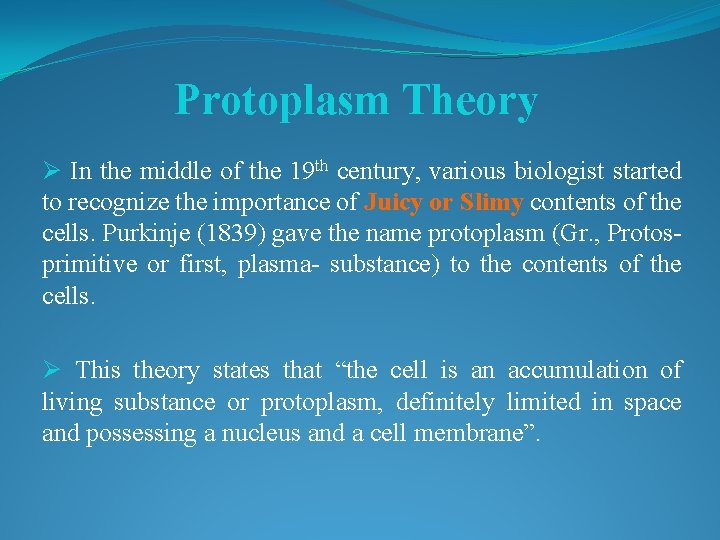 Protoplasm Theory Ø In the middle of the 19 th century, various biologist started