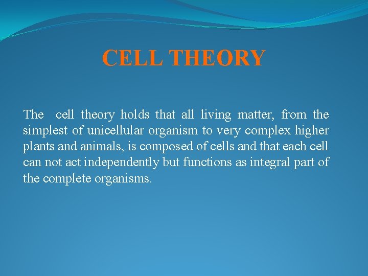 CELL THEORY The cell theory holds that all living matter, from the simplest of