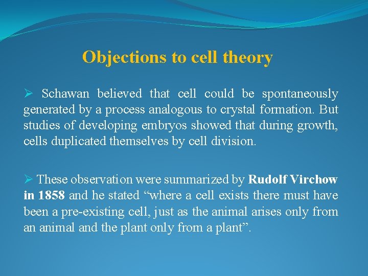 Objections to cell theory Ø Schawan believed that cell could be spontaneously generated by