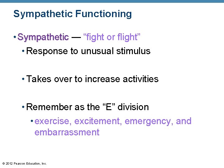 Sympathetic Functioning • Sympathetic — “fight or flight” • Response to unusual stimulus •