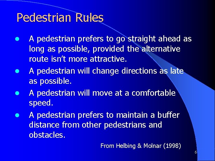 Pedestrian Rules l l A pedestrian prefers to go straight ahead as long as