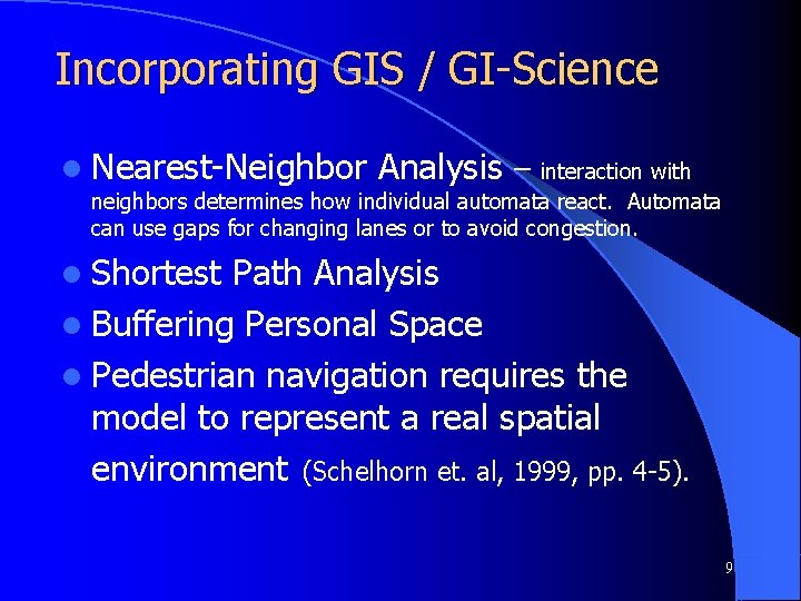 Incorporating GIS / GI-Science l Nearest-Neighbor Analysis – interaction with neighbors determines how individual