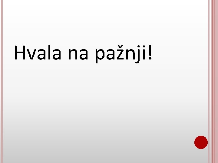 Hvala na pažnji! 