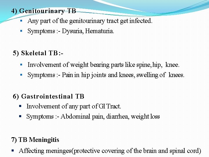 4) Genitourinary TB § Any part of the genitourinary tract get infected. § Symptoms