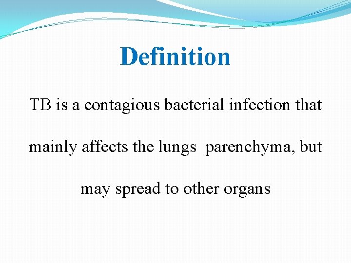 Definition TB is a contagious bacterial infection that mainly affects the lungs parenchyma, but