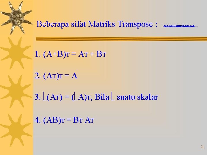 Beberapa sifat Matriks Transpose : http: //www. mercubuana. ac. id 1. (A+B)T = AT