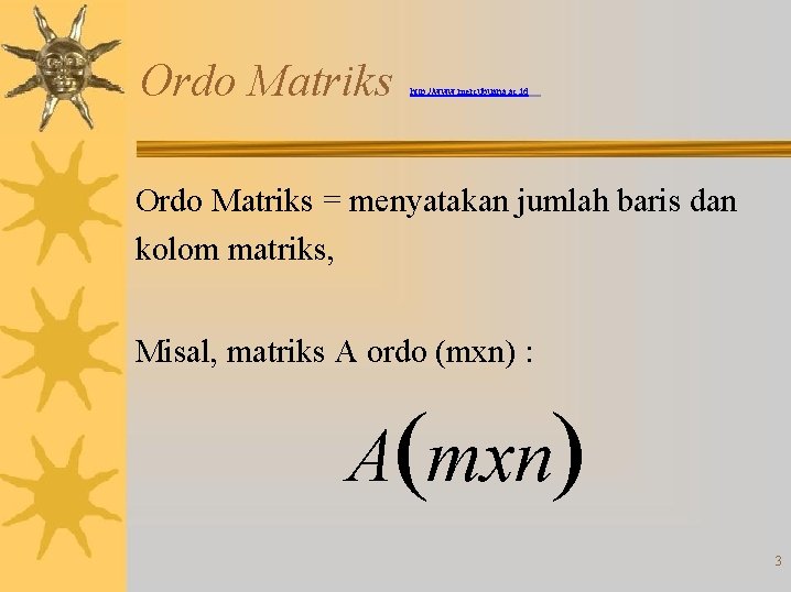Ordo Matriks http: //www. mercubuana. ac. id Ordo Matriks = menyatakan jumlah baris dan