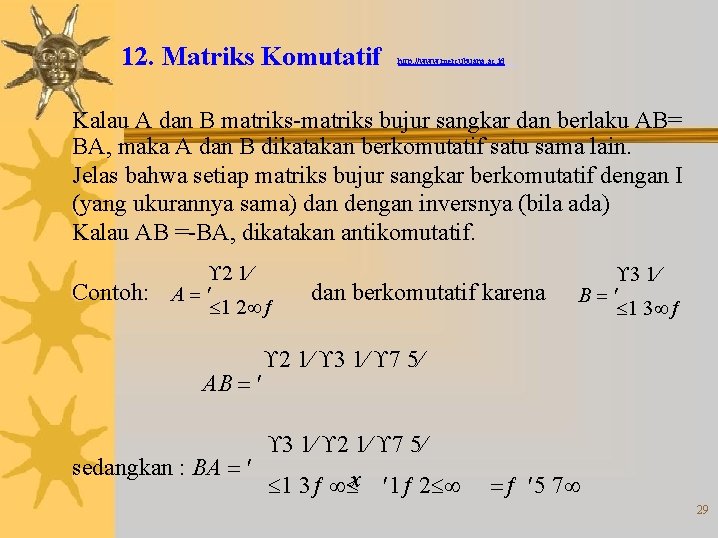 12. Matriks Komutatif http: //www. mercubuana. ac. id Kalau A dan B matriks-matriks bujur