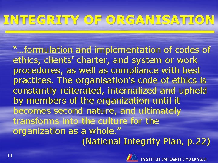INTEGRITY OF ORGANISATION “…formulation and implementation of codes of ethics, clients’ charter, and system