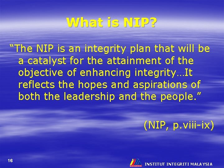 What is NIP? “The NIP is an integrity plan that will be a catalyst