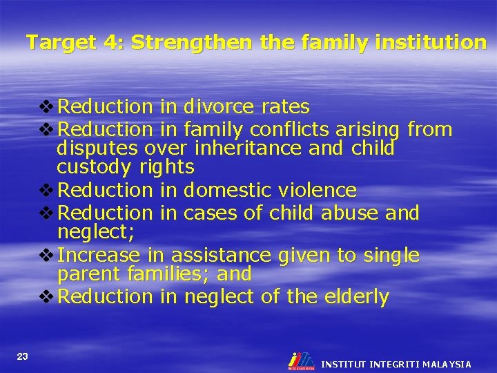 Target 4: Strengthen the family institution v Reduction in divorce rates v Reduction in