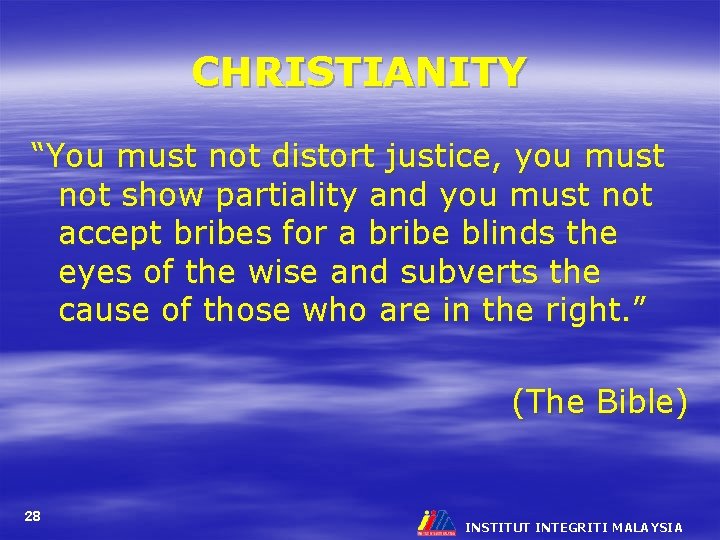 CHRISTIANITY “You must not distort justice, you must not show partiality and you must