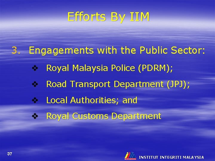Efforts By IIM 3. Engagements with the Public Sector: v Royal Malaysia Police (PDRM);
