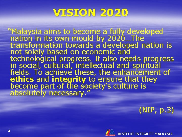 VISION 2020 “Malaysia aims to become a fully developed nation in its own mould