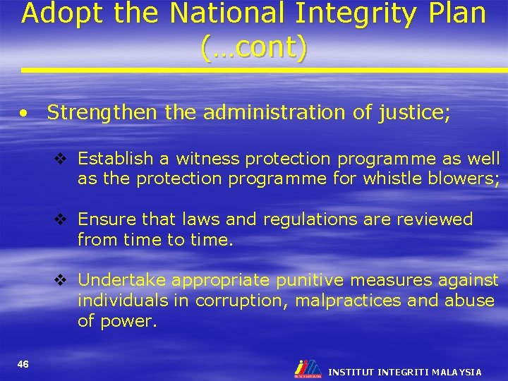 Adopt the National Integrity Plan (…cont) • Strengthen the administration of justice; v Establish