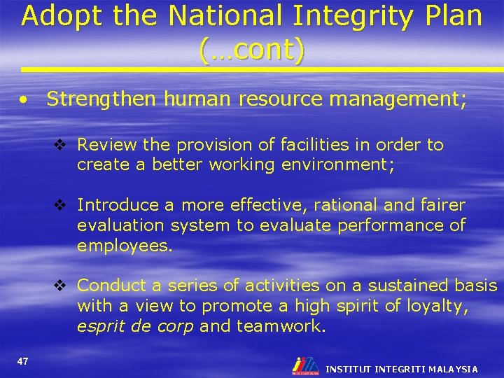 Adopt the National Integrity Plan (…cont) • Strengthen human resource management; v Review the