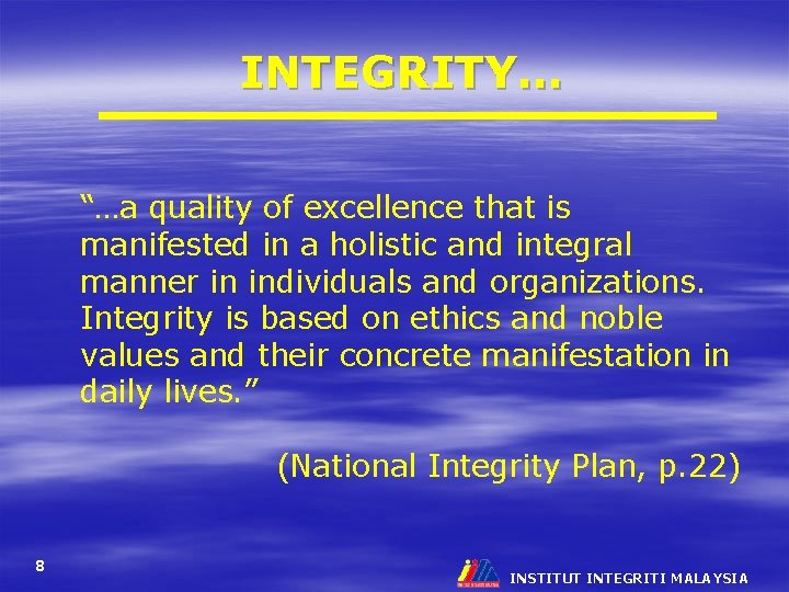 INTEGRITY… “…a quality of excellence that is manifested in a holistic and integral manner