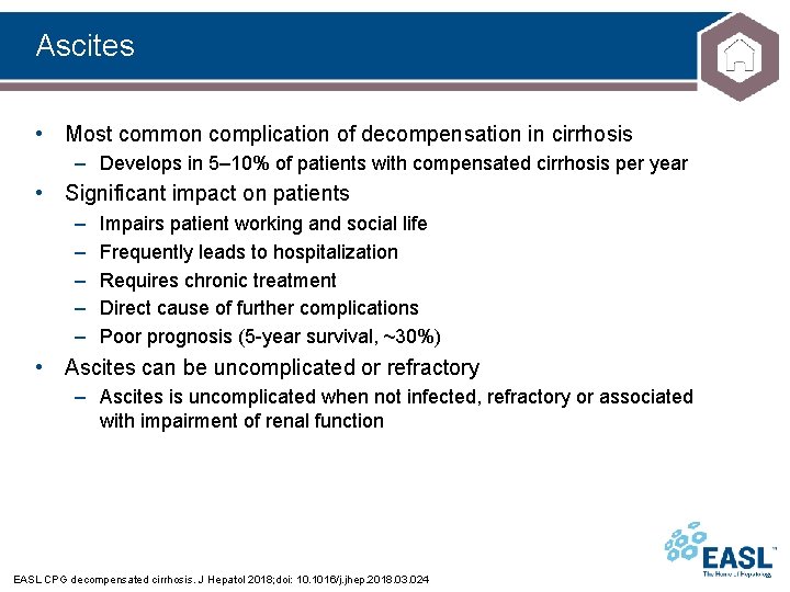 Ascites • Most common complication of decompensation in cirrhosis – Develops in 5– 10% Ascites • Most common complication of decompensation in cirrhosis – Develops in 5– 10%