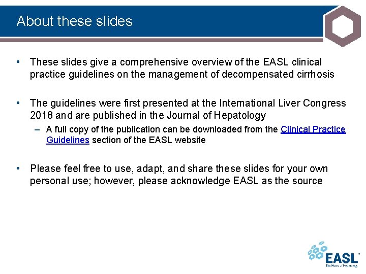 About these slides • These slides give a comprehensive overview of the EASL clinical