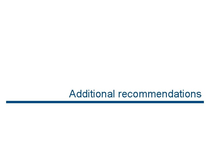 Additional recommendations Additional recommendations