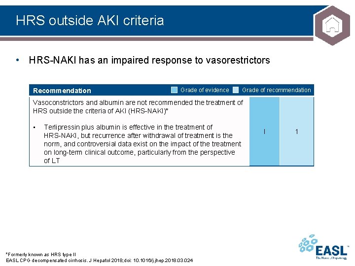 HRS outside AKI criteria • HRS-NAKI has an impaired response to vasorestrictors Recommendation Grade HRS outside AKI criteria • HRS-NAKI has an impaired response to vasorestrictors Recommendation Grade