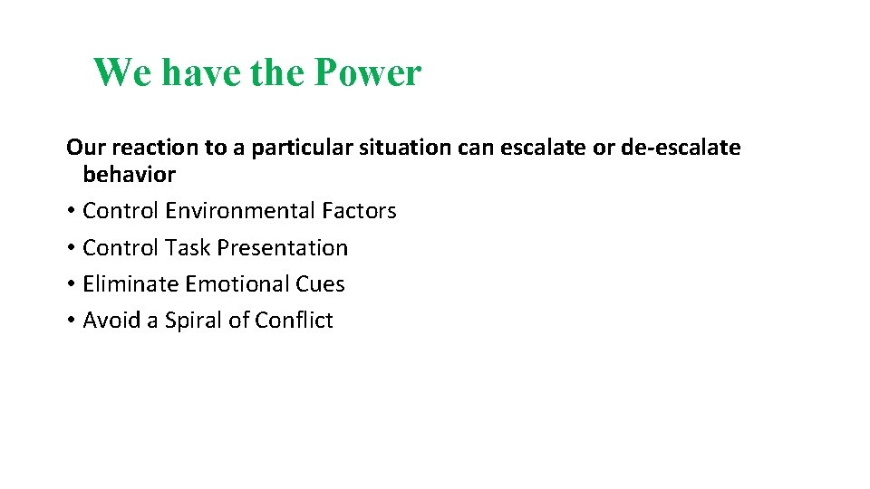 We have the Power Our reaction to a particular situation can escalate or de-escalate