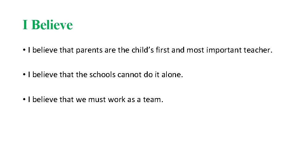 I Believe • I believe that parents are the child’s first and most important