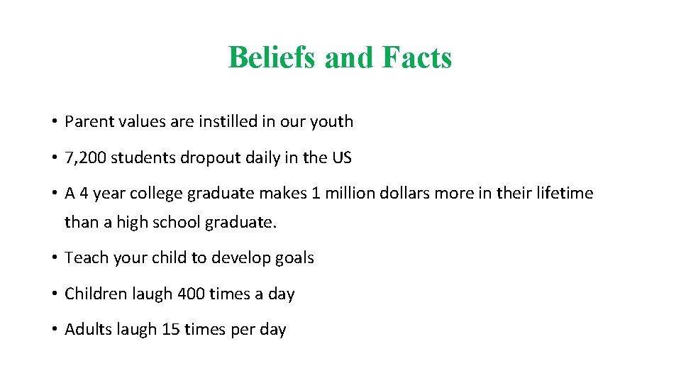 Beliefs and Facts • Parent values are instilled in our youth • 7, 200