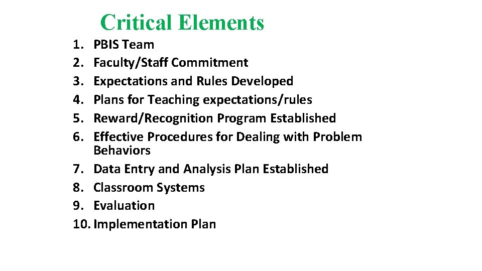 Critical Elements 1. 2. 3. 4. 5. 6. PBIS Team Faculty/Staff Commitment Expectations and