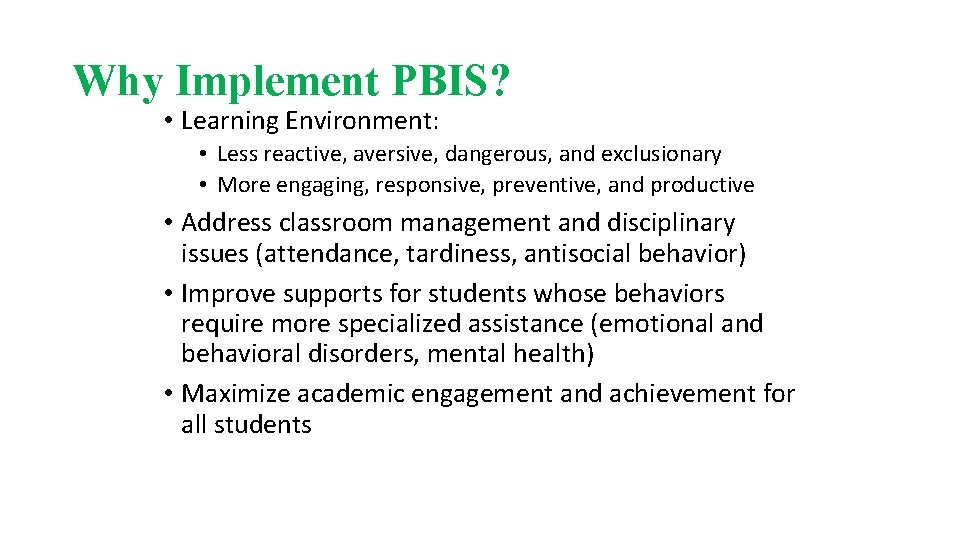 Why Implement PBIS? • Learning Environment: • Less reactive, aversive, dangerous, and exclusionary •