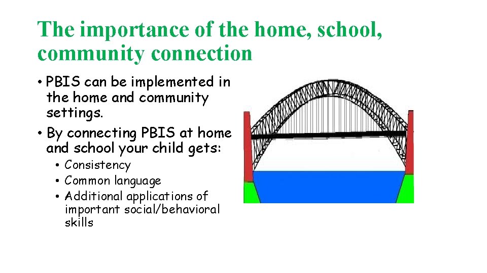 The importance of the home, school, community connection • PBIS can be implemented in