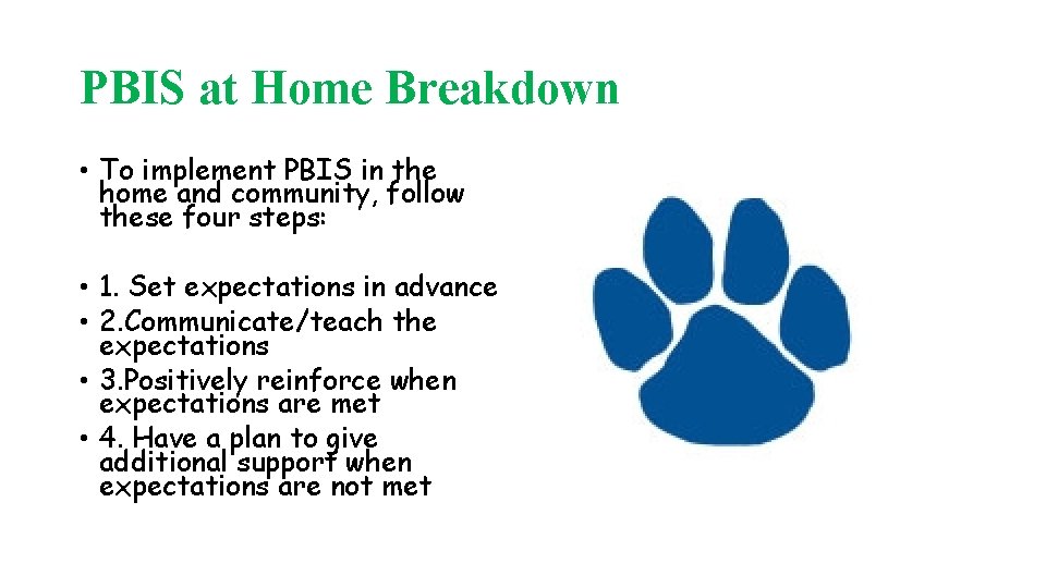 PBIS at Home Breakdown • To implement PBIS in the home and community, follow