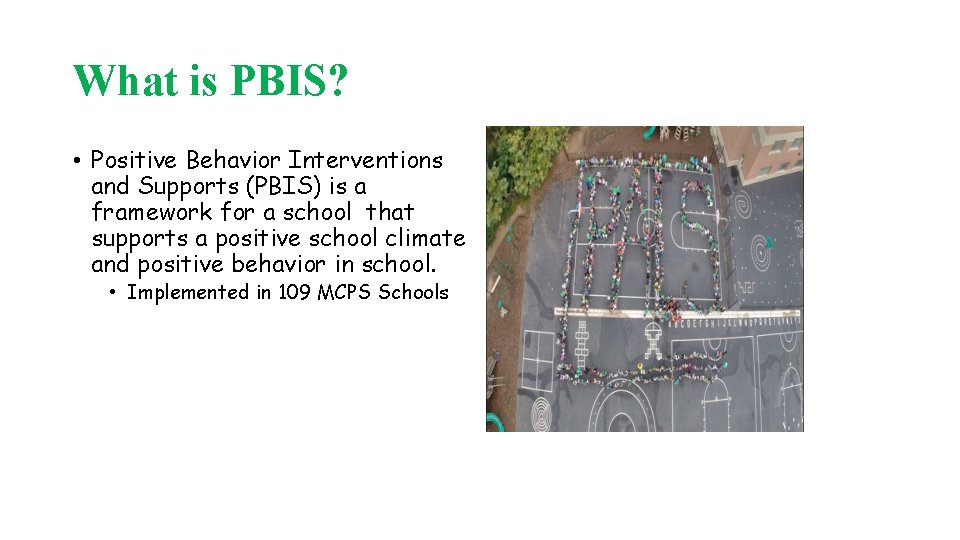 What is PBIS? • Positive Behavior Interventions and Supports (PBIS) is a framework for