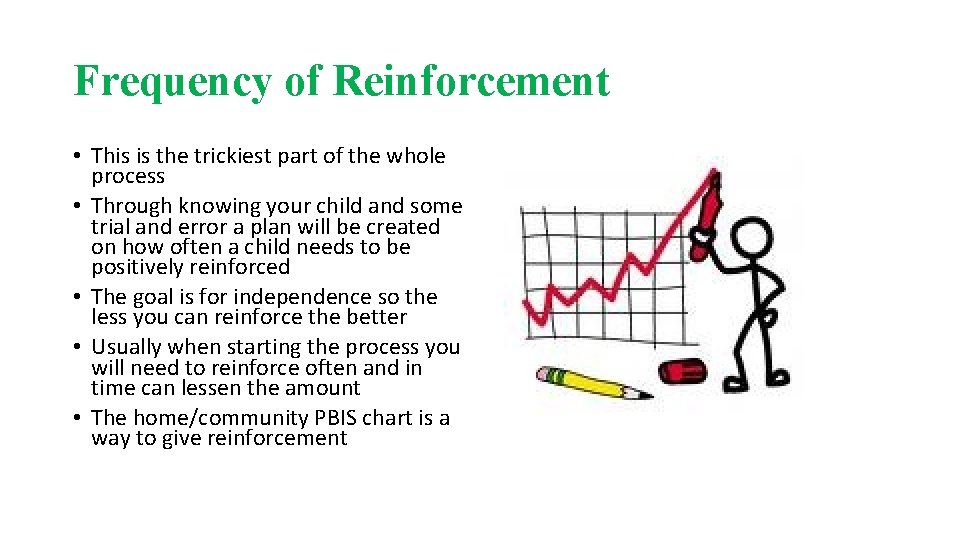 Frequency of Reinforcement • This is the trickiest part of the whole process •
