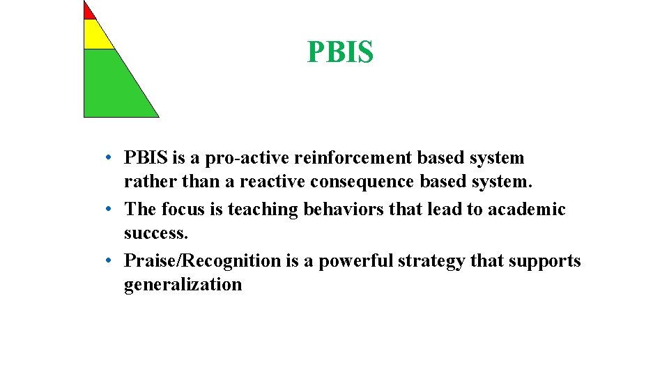 PBIS • PBIS is a pro-active reinforcement based system rather than a reactive consequence