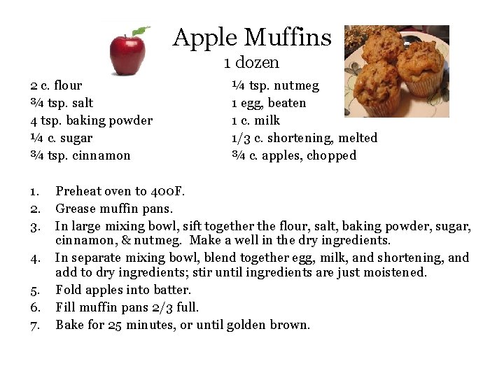Apple Muffins 1 dozen 2 c. flour ¾ tsp. salt 4 tsp. baking powder