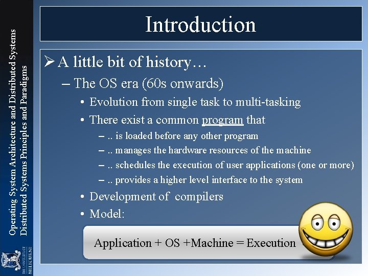 Operating System Architecture and Distributed Systems Principles and Paradigms Introduction Ø A little bit Operating System Architecture and Distributed Systems Principles and Paradigms Introduction Ø A little bit