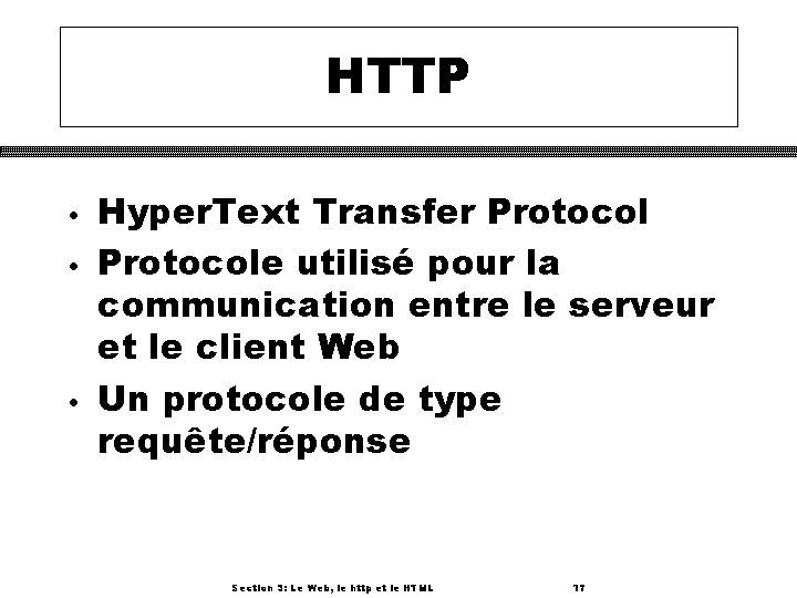 HTTP • • • Hyper. Text Transfer Protocole utilisé pour la communication entre le