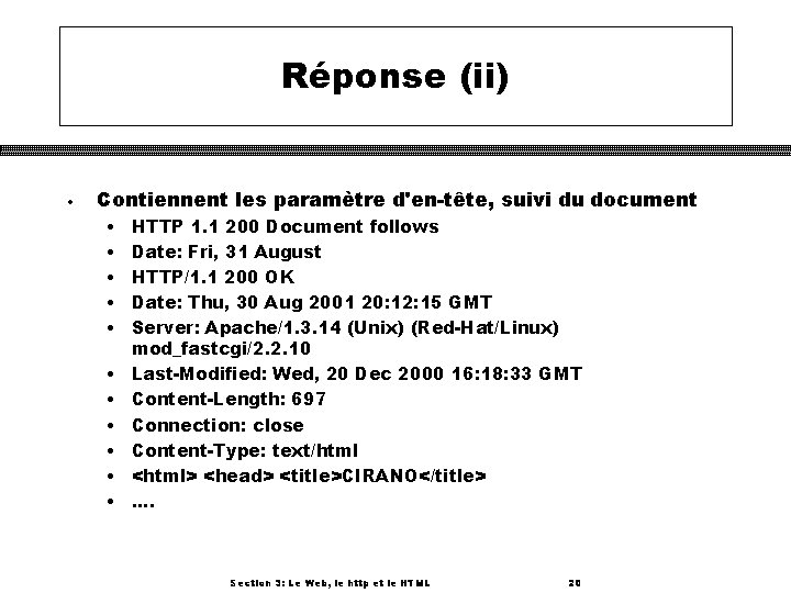 Réponse (ii) • Contiennent les paramètre d'en-tête, suivi du document • • • HTTP