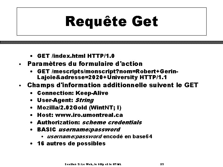 Requête Get • GET /index. html HTTP/1. 0 • Paramètres du formulaire d'action •