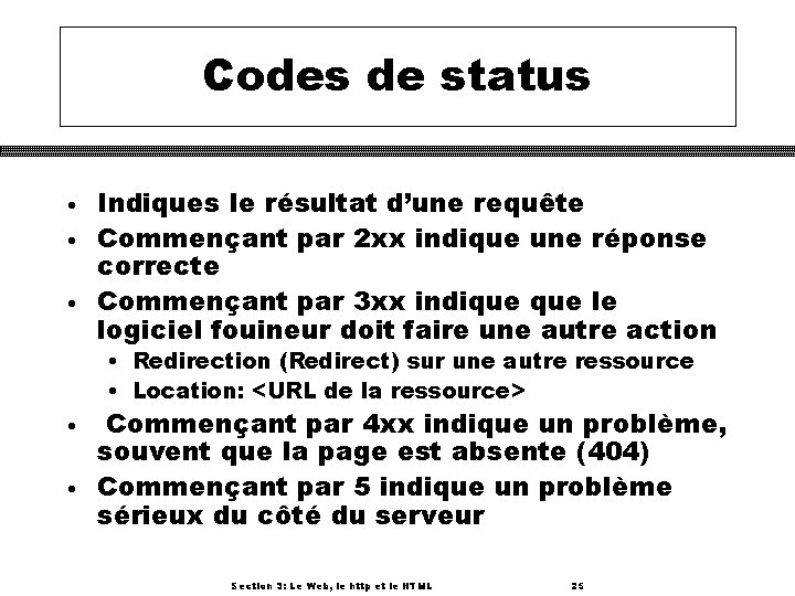 Codes de status • • • Indiques le résultat d’une requête Commençant par 2