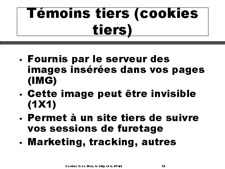 Témoins tiers (cookies tiers) • • Fournis par le serveur des images insérées dans