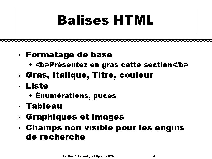 Balises HTML • Formatage de base • Gras, Italique, Titre, couleur Liste • •