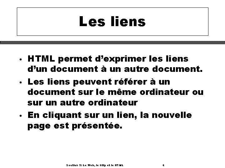 Les liens • • • HTML permet d’exprimer les liens d’un document à un